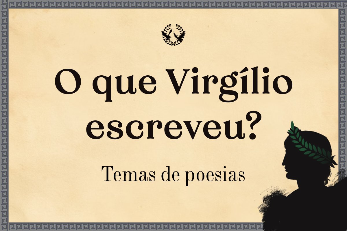You are currently viewing O que Virgílio escreveu? (parte 1)